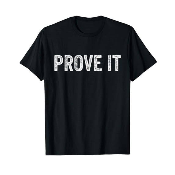 Funny Sarcastic Vintage Prove It Text Testing Day T-Shirt for Casual Wear