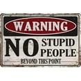 Funny Sarcastic Warning Sign No stupid People Beyond This Point Metal