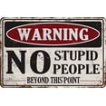 thumbnail image 1 of Funny Sarcastic Warning Sign No stupid People Beyond This Point Metal Tin Sign For Farm Home Office Bar Manhole Restaurant Dorm Cafe Garage Vintage Wall Decor Retro Sign 12x8 Inches, 1 of 4