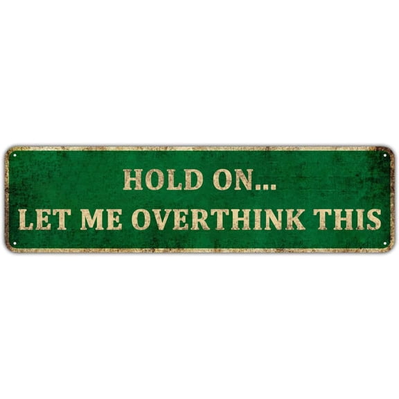 Funny Sarcastic Work Office Retail Metal Tin Sign Humor Home Wall Decor Bar - Boss Employee Coworker Hold On Let Me Overthink This (4" x 16")
