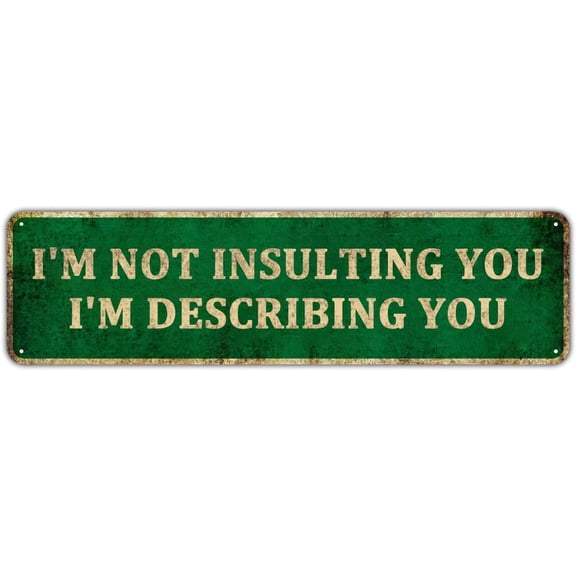 Funny Sarcastic Work Office Retail Metal Tin Sign Humor Wall Decor Bar Boss Employee Coworker - Not Insulting You, 4" x 16"