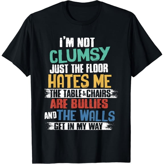 Funny Sarcastic t I'm Not Clumsy Funny Sayings Sarcastic Men T-Shirt
