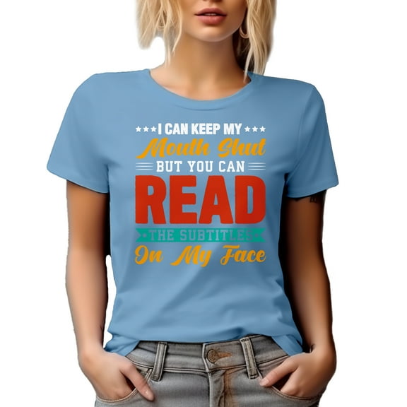 Funny Sassy I Can Keep My Shout but You Can Read the Subtitles on My Face Quote, Baby Blue T-Shirt, Medium