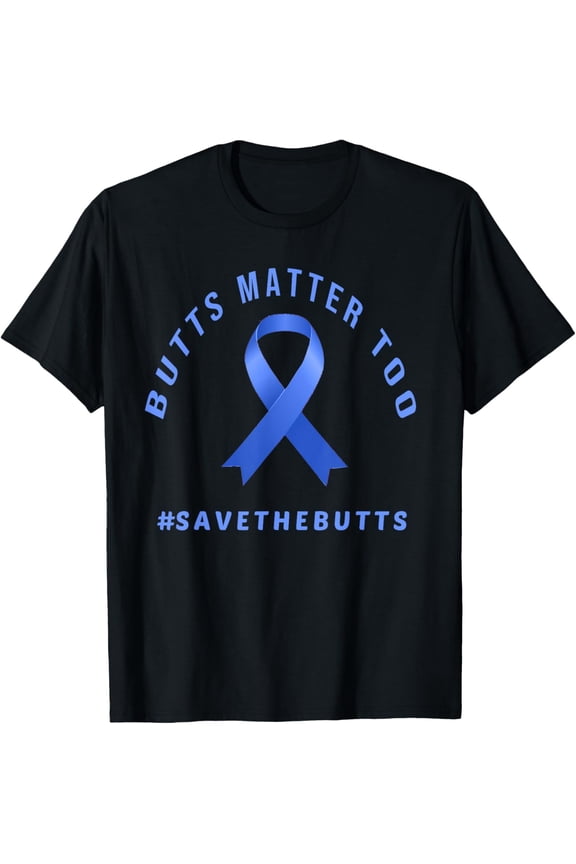 Funny Save The Butts Gift For Colon/Rectal/Anal Cancer T-Shirt