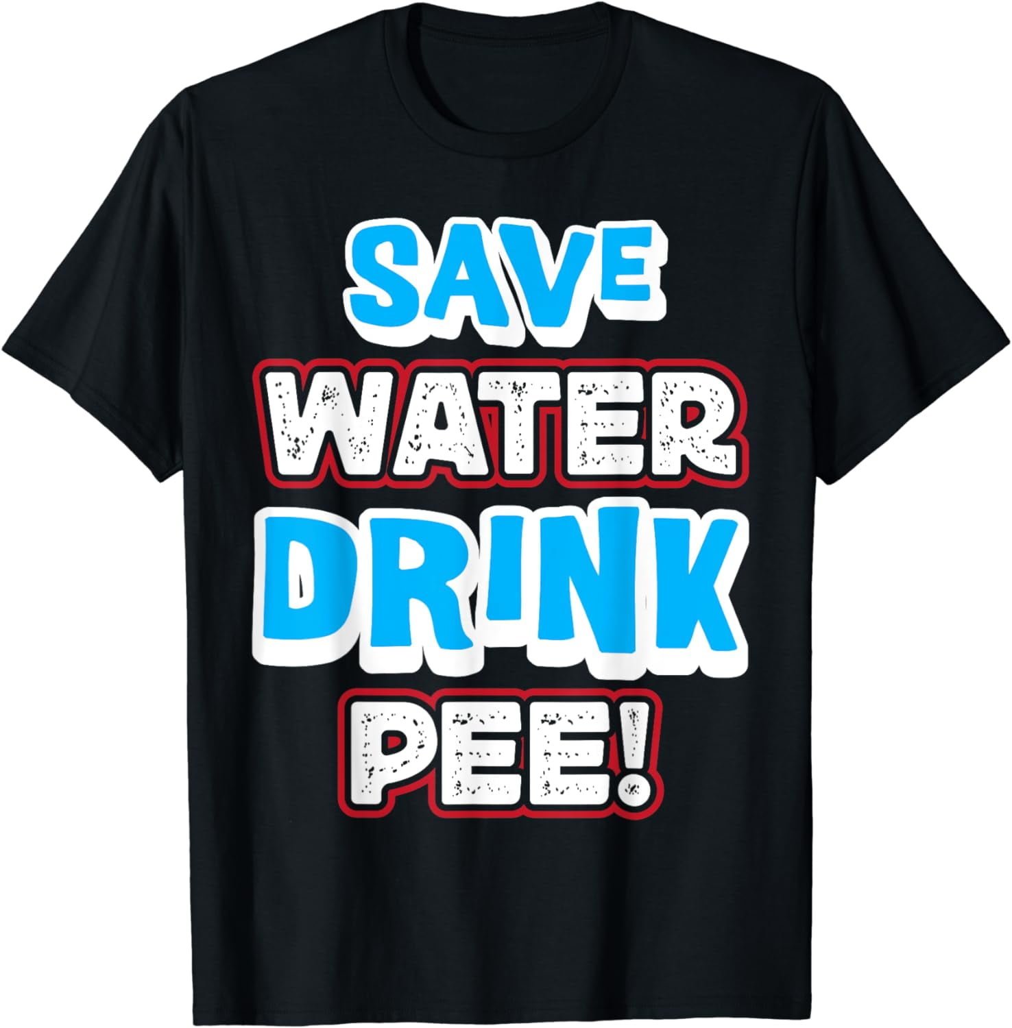 Funny Save Water Joke Save Water Drink Pee Recycle H2O TShirt