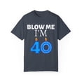 thumbnail image 1 of Funny Saying 40th Forty Birthday Men Women Dad Celebrations Hilarious Celebrators Sarcastic Gag Sarcasm Party Unisex Garment-Dyed T-shirt, 1 of 4