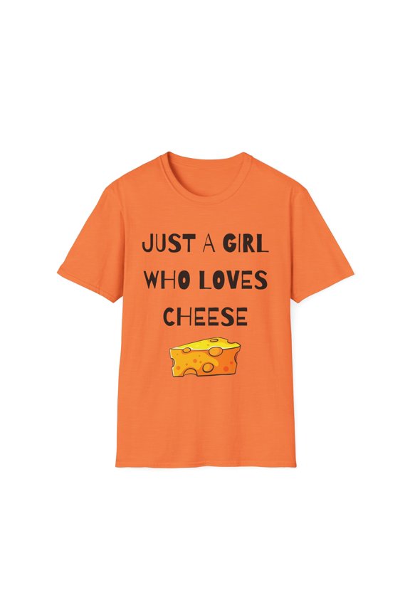 Funny Saying A Girl who Loves Cheese Women Daughter Novelty Wife Husband Mom Father Sarcasm Sarcastic Unisex Softstyle T-Shirt