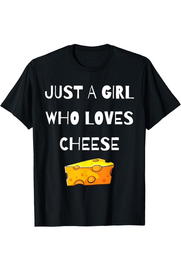 Funny Saying A Girl who Loves Cheese Women Daughter T-Shirt