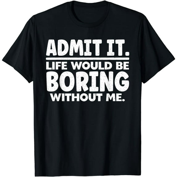 Funny Saying Art For Sarcastic People Men Women Gag Sarcasm T-Shirt