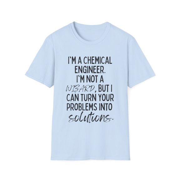 Funny Saying Chemical Engineer Learning School Sarcastic Novelty Women Men Sarcasm Husband Worker Father Unisex Softstyle T-Shirt