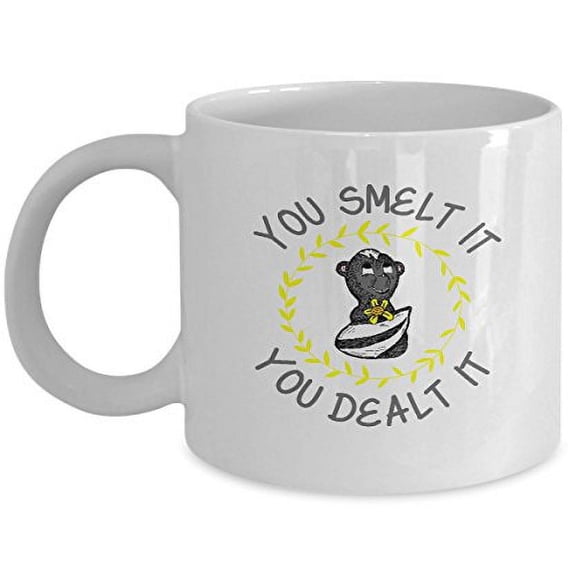 You Smelt it You Dealt it 11 oz Coffee Mug - Skunk Gag Gift White Ceramic