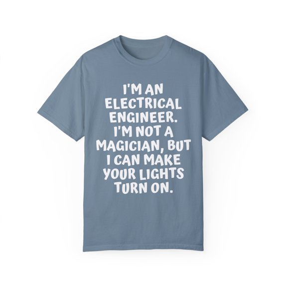 Funny Saying Electrical Engineer Learning School Sarcastic Novelty Women Men Sarcasm Husband Worker Father Unisex Garment-Dyed T-shirt