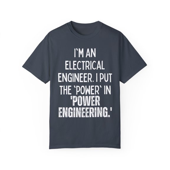 Funny Saying Electrical Engineer Learning School Sarcastic Novelty Women Men Sarcasm Husband Worker Father Unisex Garment-Dyed T-shirt