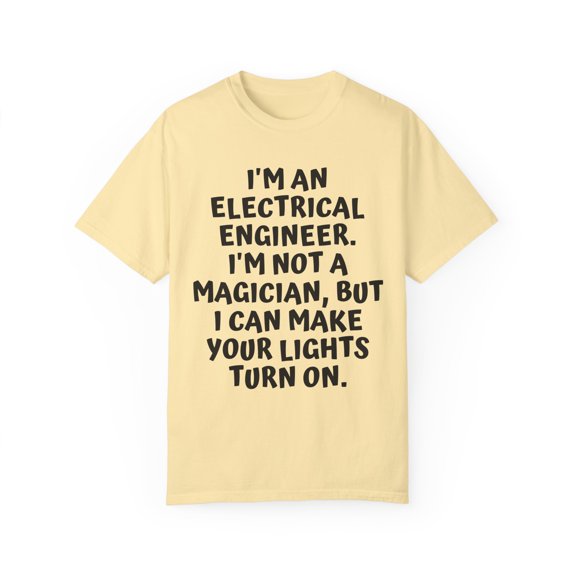 Funny Saying Electrical Engineer Learning School Sarcastic Novelty Women Men Sarcasm Husband Worker Father Unisex Garment-Dyed T-shirt