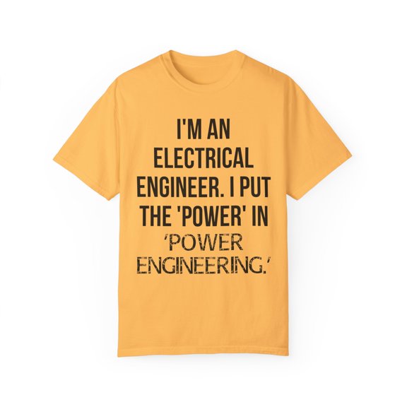 Funny Saying Electrical Engineer Learning School Sarcastic Novelty Women Men Sarcasm Husband Worker Father Unisex Garment-Dyed T-shirt