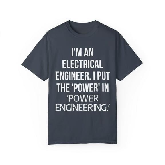 Funny Saying Electrical Engineer Learning School Sarcastic Novelty Women Men Sarcasm Husband Worker Father Unisex Garment-Dyed T-shirt