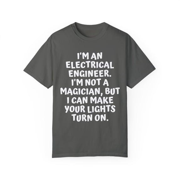Funny Saying Electrical Engineer Learning School Sarcastic Novelty Women Men Sarcasm Husband Worker Father Unisex Garment-Dyed T-shirt