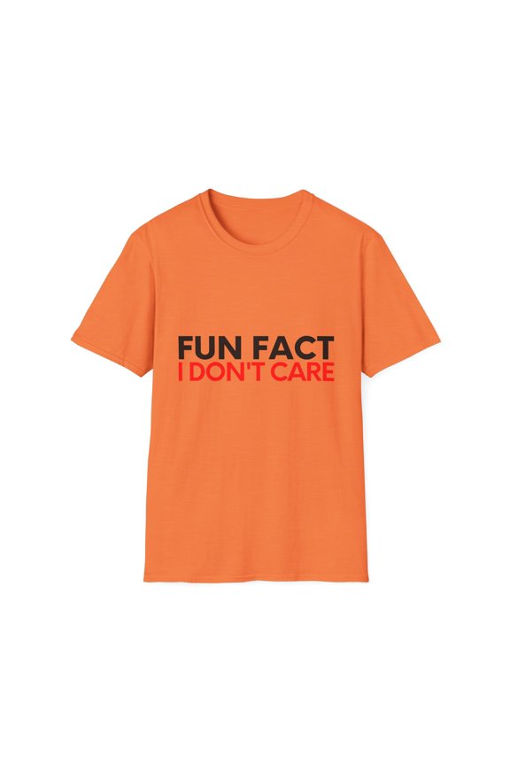 Funny Saying Fun Fact I Do Not Care Sarcasm Sarcastic Gag Funny Sarcasm Hilarious Novelty Husband Men Women Unisex Softstyle T-Shirt