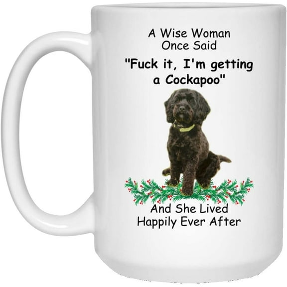 Funny Saying Gifts For Pet Lovers Cockapoo Black A Wise Woman One Said Christmas 2022 Gift Cute Coffee Mug Ceramic White 15oz