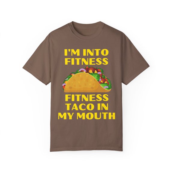 Funny Saying Gym Workout Tacos Mexico Fitness Mexican Food Novelty Tacos Husband Father Sarcasm Women Men Gag  Unisex Garment-Dyed T-shirt