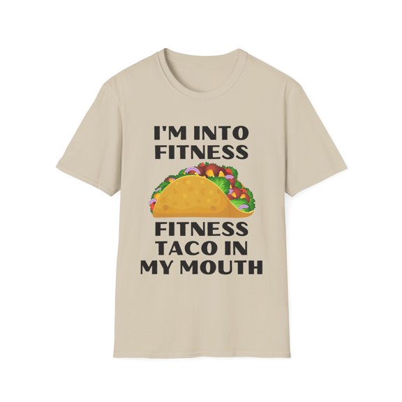Funny Saying Gym Workout Tacos Mexico Fitness Mexican Food Novelty Tacos Husband Father Sarcasm Women Men Gag  Unisex Softstyle T-Shirt
