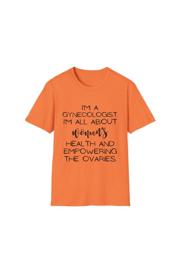 Funny Saying Gynecologist Doctor Gynecology Learning School Novelty Women Men Sarcasm Husband Mom Father Unisex Softstyle T-Shirt