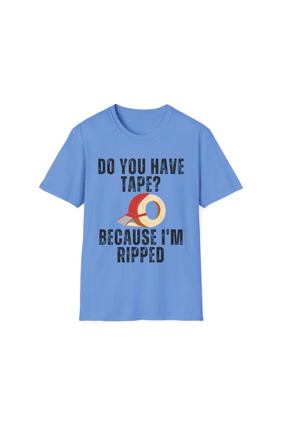 Funny Saying Have Tape Because I'm Ripped Workout Men Women Novelty Workout Husband Mom Father Sarcasm Gym Pun Unisex Softstyle T-Shirt