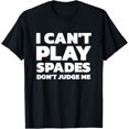 thumbnail image 1 of Funny Saying I Can't Play Spades Don't Judge Me T-Shirt, 1 of 3