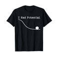 thumbnail image 1 of Funny Saying I Had Potential T-Shirt, 1 of 7