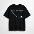 thumbnail image 1 of Funny Saying I Had Potential T-Shirt, 1 of 7