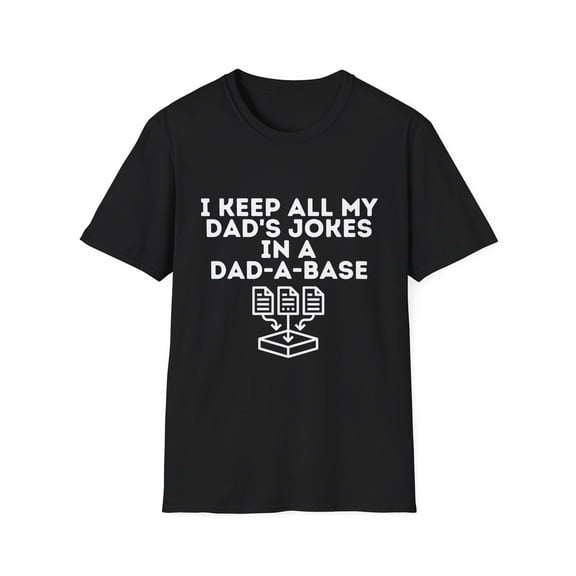 Funny Saying I Keep All Dad Comical Jokes in Database Men Novelty Sayings Sarcasm Fathers Husband Daddy Joke Unisex Softstyle T-Shirt