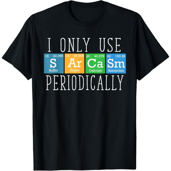 Funny Saying I Only Use Sarcasm Periodically Men Women Gag T-ShirtMen and women, Black T-shirt, size: Extra large