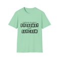 thumbnail image 1 of Funny Saying I Speak Broadway And Sarcasm Men Women School Unisex Softstyle T-Shirt, 1 of 4