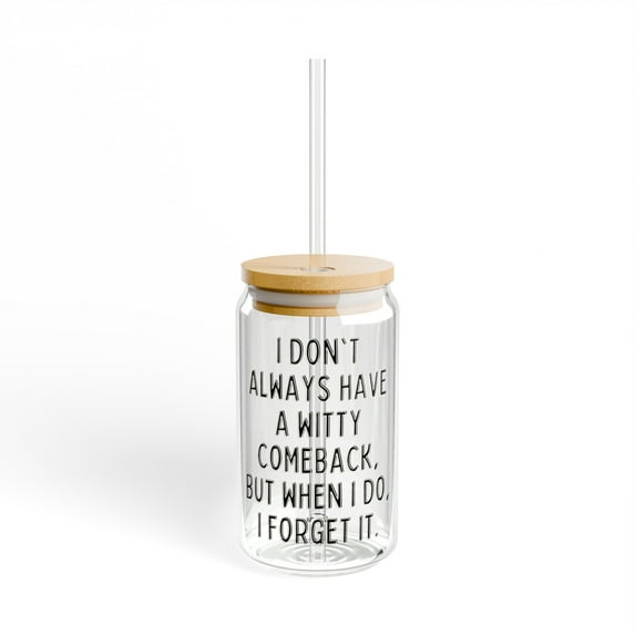 Funny Saying I don't always Have a Witty Comeback Sarcasm Novelty Women Men Sarcasm Husband Mom Father Wife Sipper Glass, 16oz