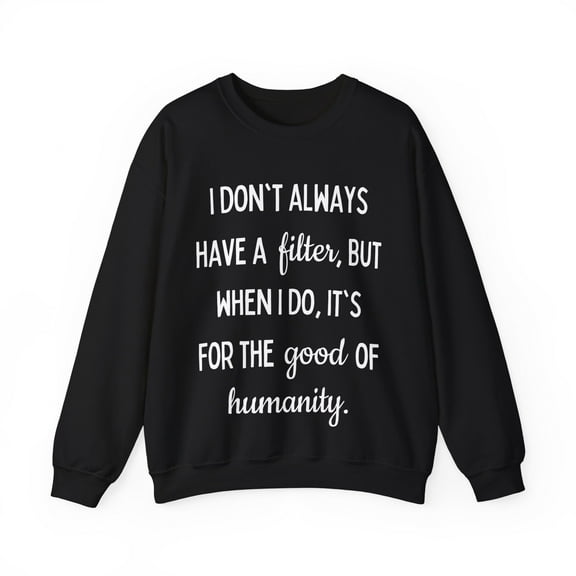 Funny Saying I don't always have a filter Sassy Sar Gildan 18000 Sweatshirt