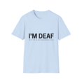 thumbnail image 1 of Funny Saying I m Deaf But Also Ignoring Sarcastic Men Women Unisex Softstyle T-Shirt, 1 of 4