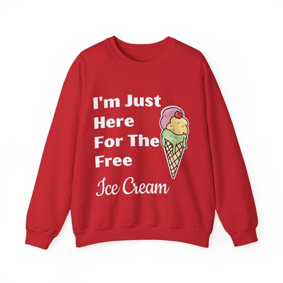 Funny Saying I'm Just Here For The Free Ice Cream G Gildan 18000 Sweatshirt