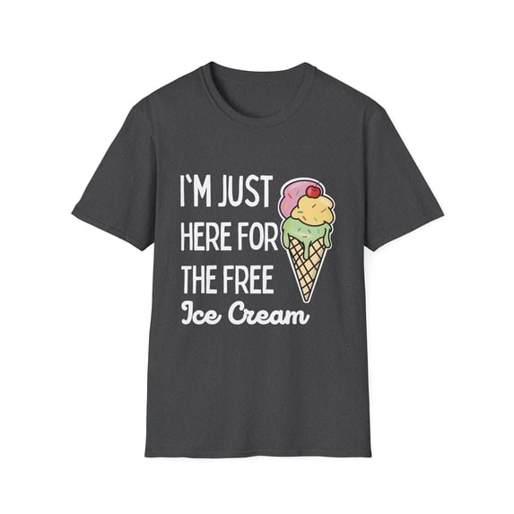 Funny Saying I'm Just Here For The Free Ice Cream Gag Pun Novelty Women Men Sayings Instrovert Sassy Sarcasm Pun Unisex Softstyle T-Shirt