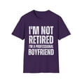 thumbnail image 1 of Funny Saying I'm Not Retired I'm Professional Boyfriend Sassy Novelty Women Men Sayings Husband Mom Father Wife  Unisex Softstyle T-Shirt, 1 of 4