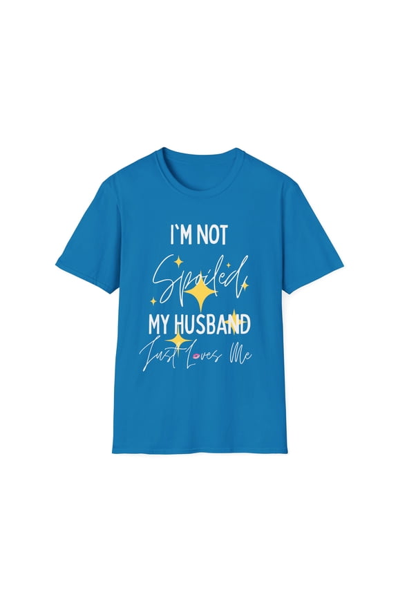 Funny Saying I'm Not Spoiled My Husband Wife Pun Gag Novelty Women Men Sayings Instrovert Sassy Sarcasm Pun Unisex Softstyle T-Shirt