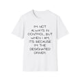 thumbnail image 1 of Funny Saying I'm not always in control Drinking Sarcastic  Novelty Women Men Sarcasm Husband Mom Father  Unisex Softstyle T-Shirt, 1 of 4
