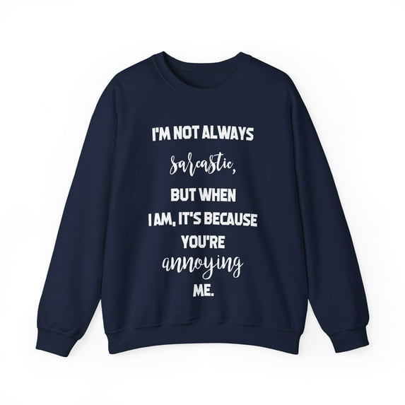 Funny Saying I'm not always sarcastic Pun Gag Sassy Gildan 18000 Sweatshirt