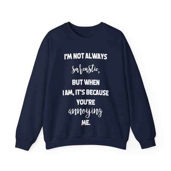 Funny Saying I'm not always sarcastic Pun Gag Sassy Gildan 18000 Sweatshirt