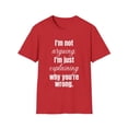 thumbnail image 1 of Funny Saying I'm not arguing I'm just explaining why Sarcasm Novelty Women Men Sarcasm Husband Mom Father Wife Unisex Softstyle T-Shirt, 1 of 4