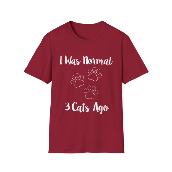 Funny Saying I was Normal 3 Cats Ago Pun Mom Cat Lover Gag Novelty Wife Sarcastic Cats Women Sarcasm Pet Mom Unisex Softstyle T-Shirt