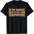 thumbnail image 1 of Funny Saying In My Defense I Was Left Unsupervised Retro T-Shirt, 1 of 4