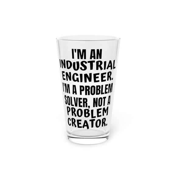 Funny Saying Industrial Engineer Learning School Sarcastic Novelty Women Men Sarcasm Husband Worker Father Pint Glass, 16oz
