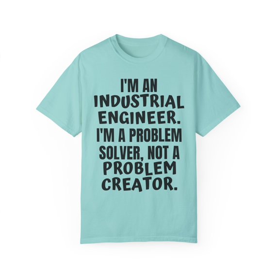 Funny Saying Industrial Engineer Learning School Sarcastic Novelty Women Men Sarcasm Husband Worker Father Unisex Garment-Dyed T-shirt