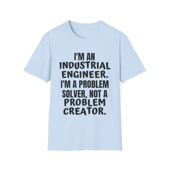 Funny Saying Industrial Engineer Learning School Sarcastic Novelty Women Men Sarcasm Husband Worker Father Unisex Softstyle T-Shirt