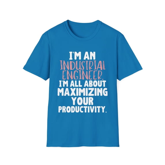 Funny Saying Industrial Engineer Learning School Sarcastic Novelty Women Men Sarcasm Husband Worker Father Unisex Softstyle T-Shirt